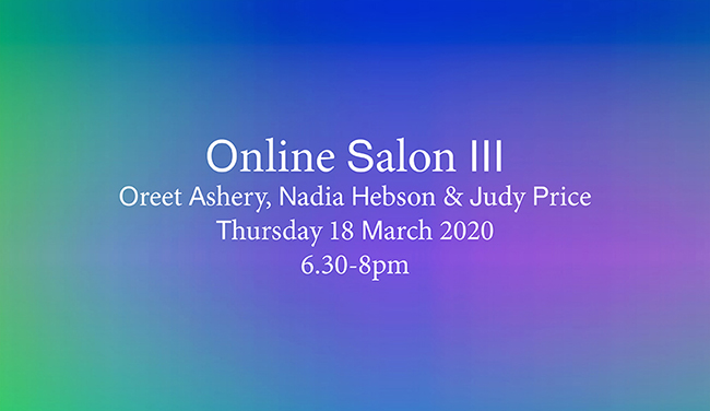 Online Salon III: Oreet Ashery, Nadia Hebson & Judy Rabinowitz Price